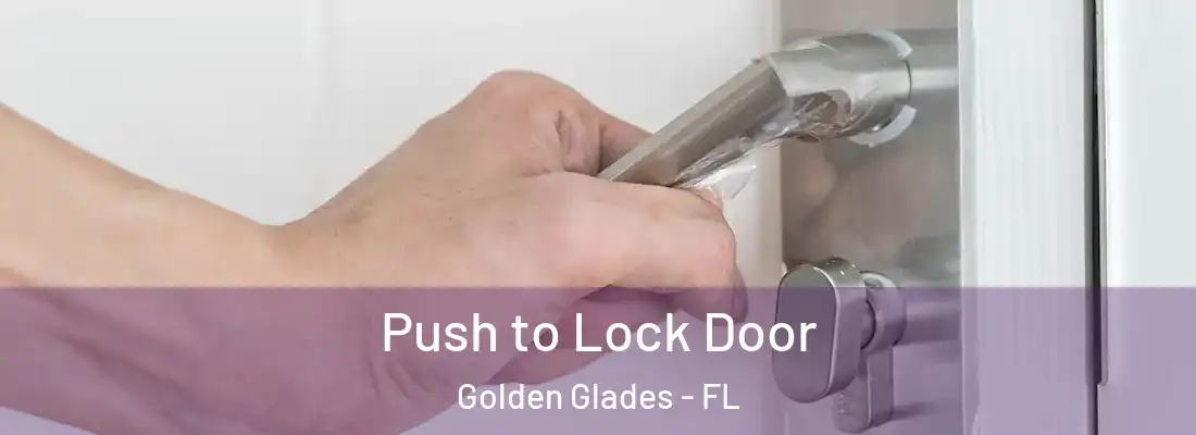 Push to Lock Door Golden Glades - FL